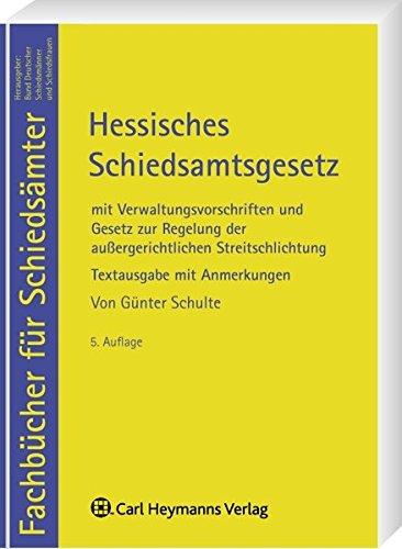 Hessisches Schiedsamtsgesetz: mit Verwaltungsvorschriften und Anmerkungen sowie Gesetz zur Regelung der ausßergerichtlichen Streitschlichtung