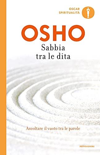 Sabbia tra le dita. Ascoltare il vuoto tra le parole (Oscar spiritualità)