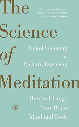 The Science of Meditation: How to Change Your Brain, Mind and Body