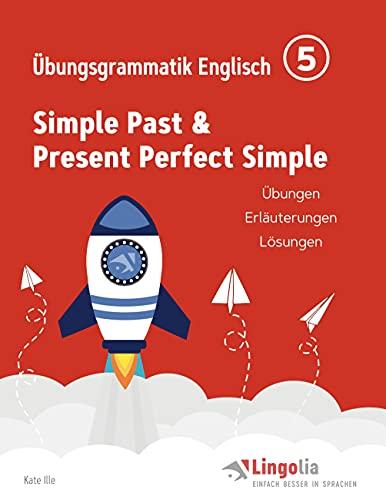 Lingolia Übungsgrammatik Englisch Teil 5: Simple Past und Present Perfect Simple