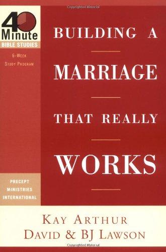 Building a Marriage That Really Works (40-minute Bible Studies)