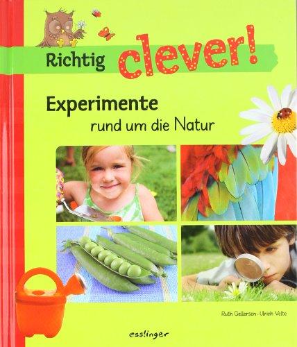 Richtig clever! : Experimente rund um die Natur