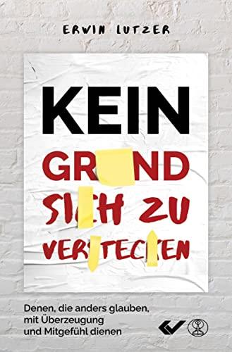 Kein Grund, sich zu verstecken: Denen, die anders glauben, mit Überzeugung und Mitgefühl dienen