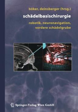 Schädelbasischirurgie: "Robotik, Neuronavigation, Vordere Schädelgrube": Robotik, Neuronavigation, Vordere Schadelgrube