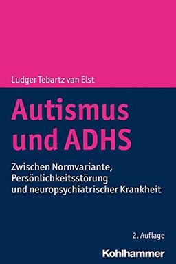 Autismus und ADHS: Zwischen Normvariante, Persönlichkeitsstörung und neuropsychiatrischer Krankheit