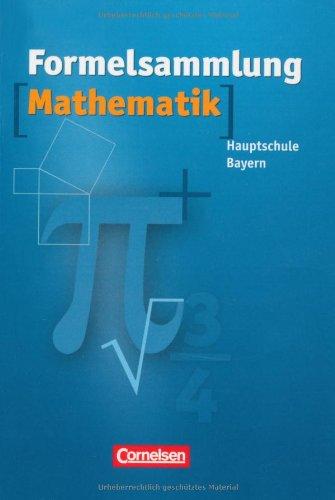 Formelsammlungen Sekundarstufe I - Bayern - Mittelschule/Hauptschule: Mathematik: Formelsammlung. 8.-10. Jahrgangsstufe