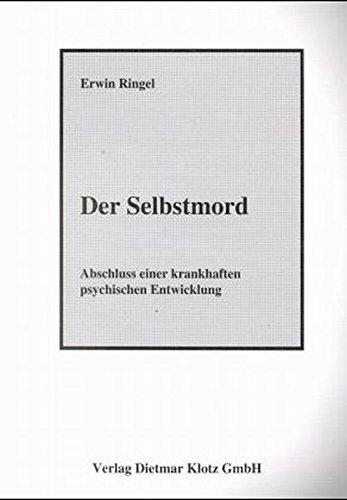 Der Selbstmord. Abschluss einer krankhaft psychischen Entwicklung - Eine Untersuchung an 745 geretteten Selbstmördern: Der Selbstmord: Abschluß einer ... Untersuchung an 745 geretteten Selbstmördern