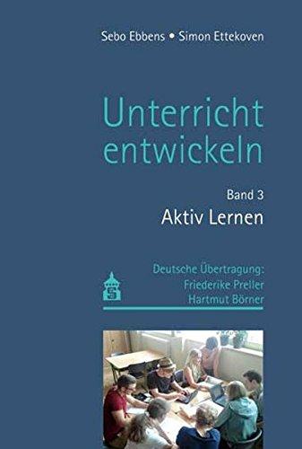 Unterricht entwickeln Band 3: Aktiv Lernen