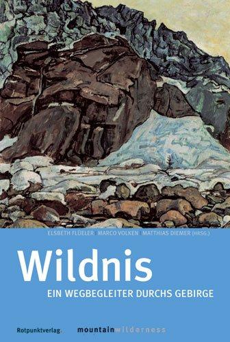 Wildnis. Ein Wegbegleiter durchs Gebirge