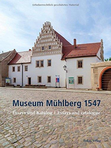 Museum Mühlberg 1547: Essays und Katalog | Essays and catalogue