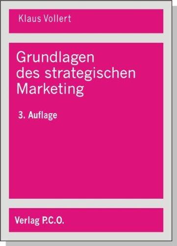 Grundlagen des strategischen Marketing: Komperative Konkurrenzvorteile aufbauen und erhalten