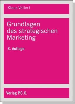 Grundlagen des strategischen Marketing: Komperative Konkurrenzvorteile aufbauen und erhalten