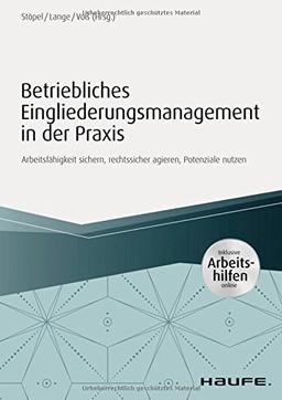 Betriebliches Eingliederungsmanagement in der Praxis - inkl. Arbeitshilfen online: Arbeitsfähigkeit sichern, rechtssicher agieren, Potenziale nutzen (Haufe Fachbuch)