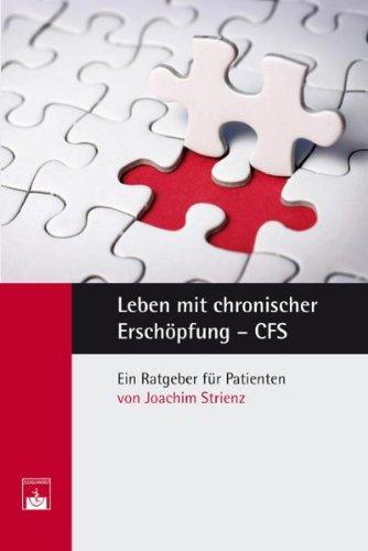 Leben mit chronischer Erschöpfung - CFS: Ein Ratgeber für Patienten