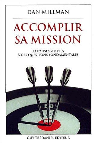 Accomplir sa mission : réponses simples à des questions fondamentales