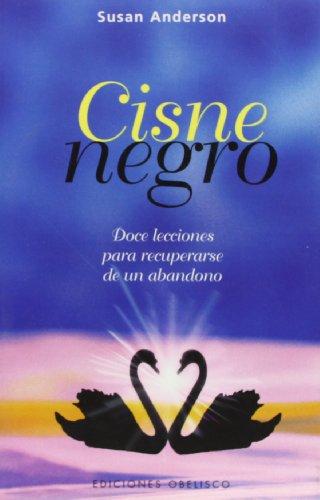 Cisne Negro: Doce Lecciones Para Recuperarse de un Abandono (Coleccion Psicologia)