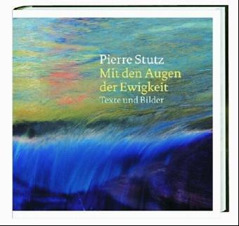 Mit den Augen der Ewigkeit: Texte und Bilder