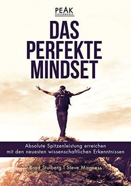 Das perfekte Mindset – Peak Performance: Absolute Spitzenleistung  mit den neuesten wissenschaftlichen Erkenntnissen erreichen