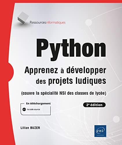 Python : apprenez à développer des projets ludiques (couvre la spécialité NSI des classes de lycée)