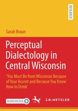 Perceptual Dialectology in Central Wisconsin: ‘You Must Be from Wisconsin Because of Your Accent and Because You Know How to Drink’