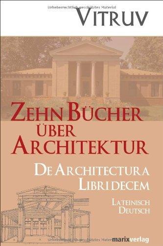 Zehn Bücher Architektur: De Architectura Libri Decem