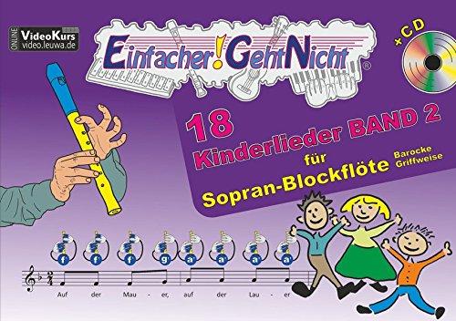 Einfacher!-Geht-Nicht: 18 Kinderlieder BAND 2 – für Sopran Blockflöte (barocke Griffweise) mit CD: Das besondere Notenheft für Anfänger