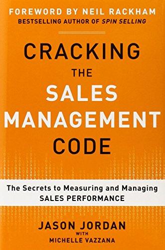 Cracking the Sales Management Code: The Secrets to Measuring and Managing Sales Performance