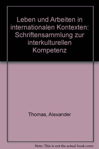 Leben und Arbeiten in internationalen Kontexten: Schriftensammlung zur interkulturellen Kompetenz