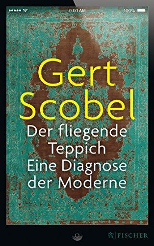 Der fliegende Teppich: Eine Diagnose der Moderne