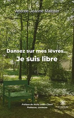 Dansez sur mes lèvres… Je suis libre