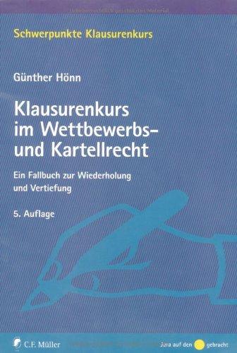 Klausurenkurs im Wettbewerbs- und Kartellrecht: Ein Fallbuch zur Wiederholung und Vertiefung