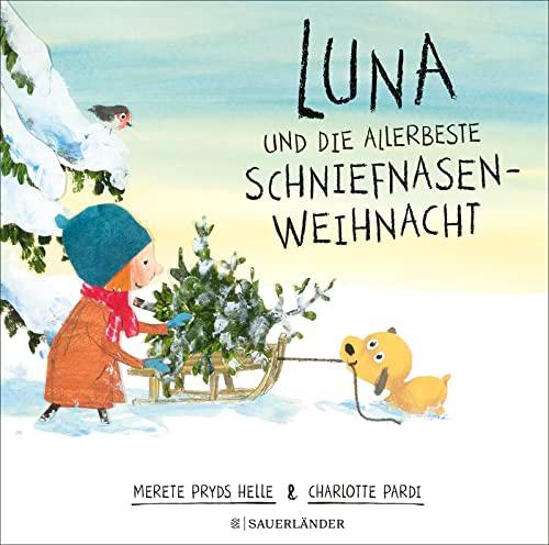 Luna und die allerbeste Schniefnasen-Weihnacht: bezaubernde Weihnachtsgeschichte aus Dänemark für Kinder ab 4 Jahre │ perfekt für kuschelige Vorlesestunden in der Weihnachszeit