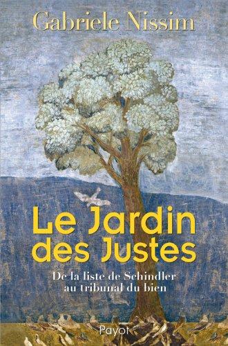 Le jardin des Justes : de la liste de Schindler au tribunal du bien