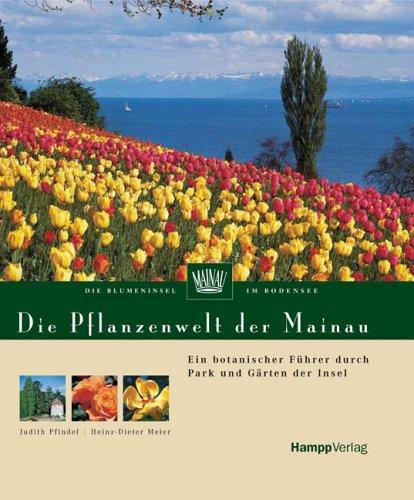 Die Pflanzenwelt der Mainau. Ein botanischer Führer durch Park und Gärten der Insel