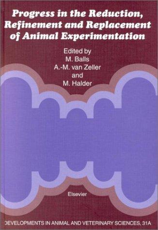 Progress in the Reduction, Refinement and Replacement of Animal Experimentation: Proceedings of the 3rd World Congress on Alternatives and Animal Use ... in Animal & Veterinary Sciences)