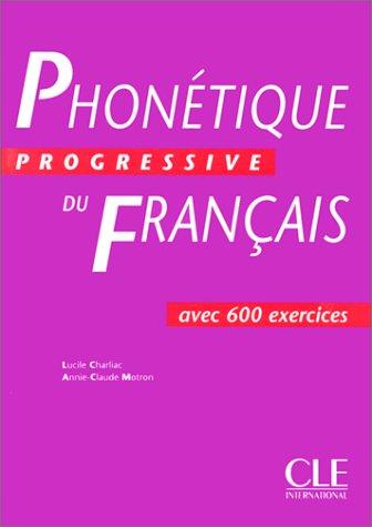 Phonétique progressive du français : avec 600 exercices