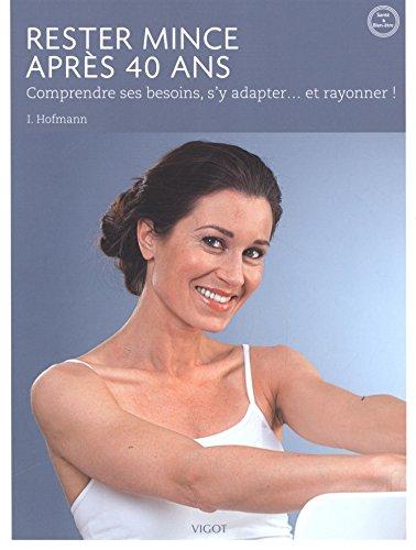 Rester mince après 40 ans : comprendre ses besoins, s'y adapter... et rayonner !