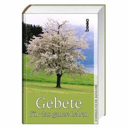 Gebete für das ganze Leben. Evangelische Ausgabe