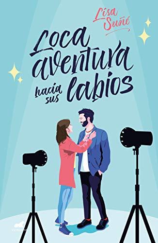 Loca aventura hacia sus labios (Vergara Romántica)