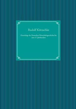 Grundzüge der Deutschen Wirtschaftsgeschichte bis zum 17. Jahrhundert