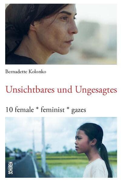 Unsichtbares und Ungesagtes: 10 Female*Feminist*Gazes