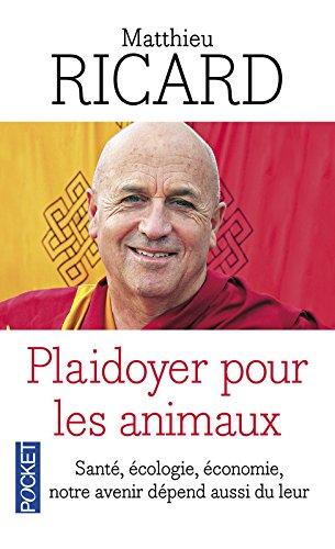 Plaidoyer pour les animaux : vers une bienveillance pour tous : santé, écologie, économie, notre avenir dépend aussi du leur