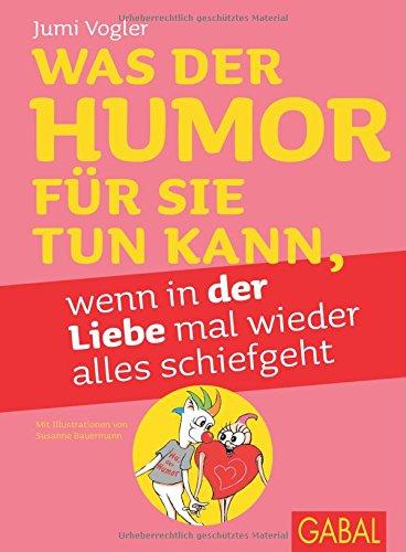 Was der Humor für Sie tun kann, wenn in der Liebe mal wieder alles schiefgeht