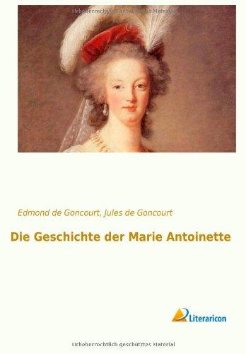 Die Geschichte der Marie Antoinette