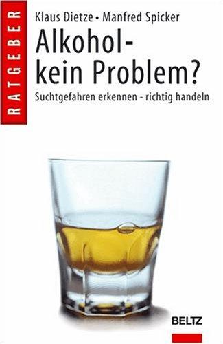 Alkohol - kein Problem?: Suchtgefahren erkennen - richtig handeln (Beltz Taschenbuch)