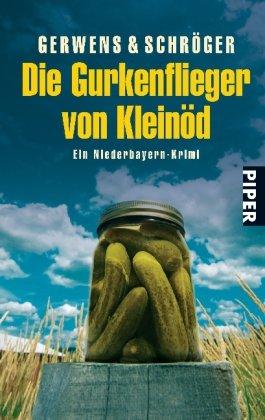 Die Gurkenflieger von Kleinöd: Ein Niederbayern-Krimi (Kleinöd-Krimis)