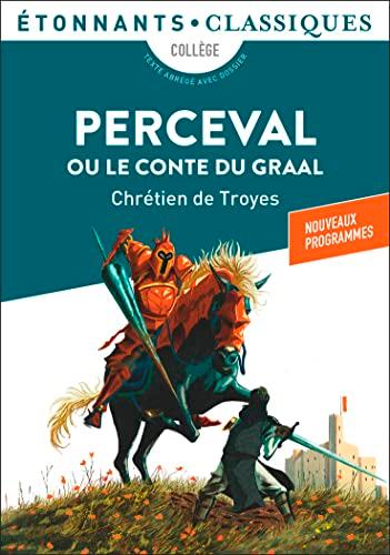 Perceval ou Le conte du Graal : collège, texte abrégé avec dossier : nouveaux programmes