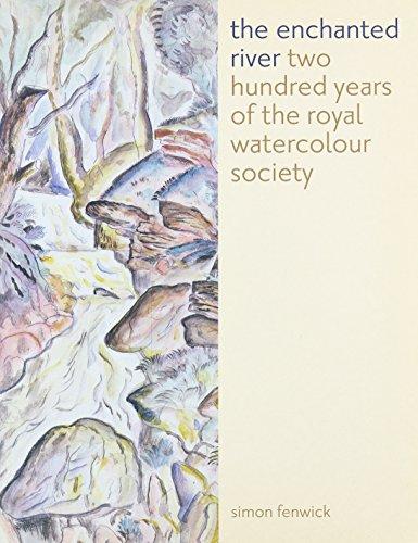 The Enchanted River: 200 Years of the Royal Watercolour Society