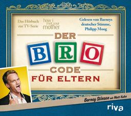 Der Bro Code für Eltern: Das Hörbuch zur TV-Serie "How I Met Your Mother"