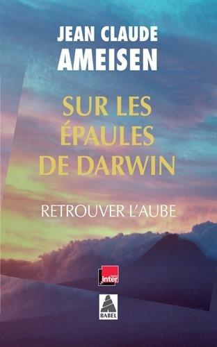 Sur les épaules de Darwin, sur les épaules des géants. Retrouver l'aube